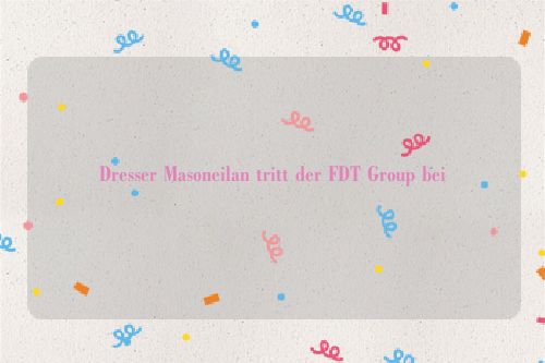 Dresser Masoneilan tritt der FDT Group bei